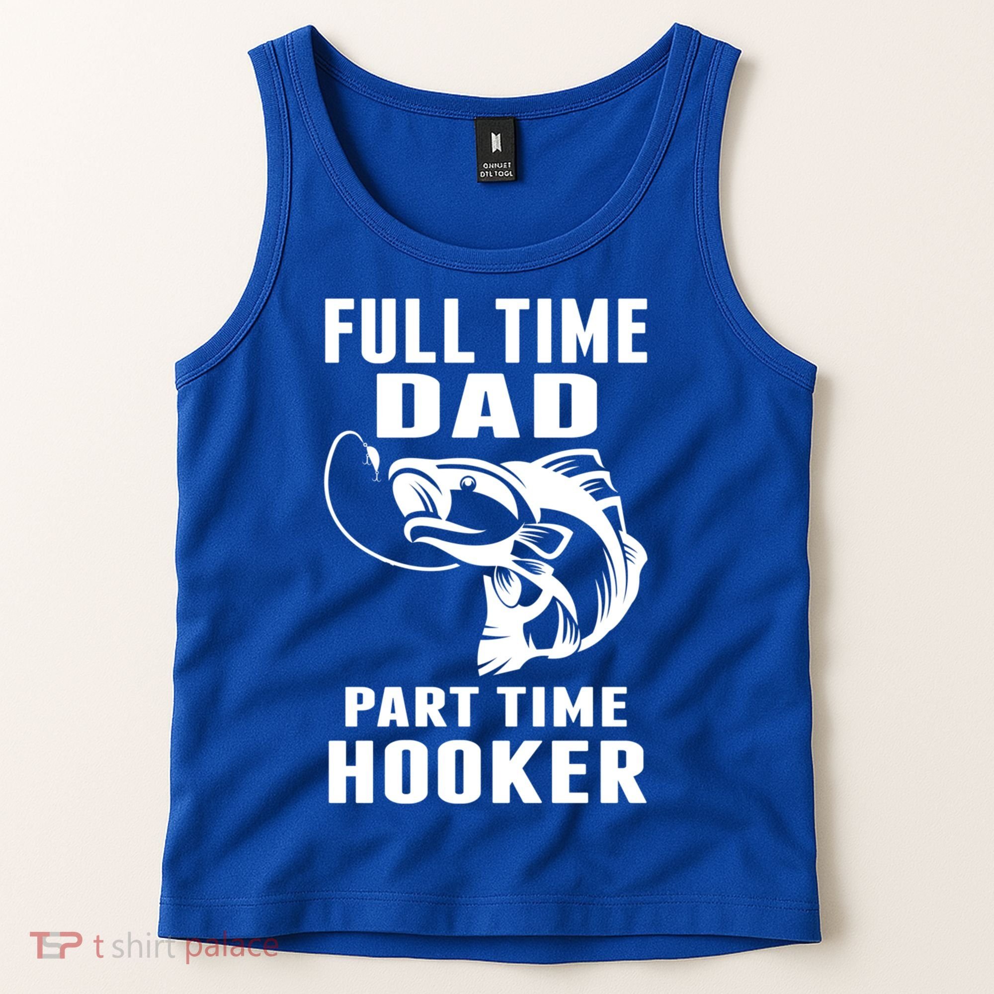 Full Time Dad Part Time Hooker Funny Fishing Father's Day Gift Tank Top