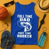 Full Time Dad Part Time Hooker Funny Fishing Father's Day Gift Tank Top thumb 4