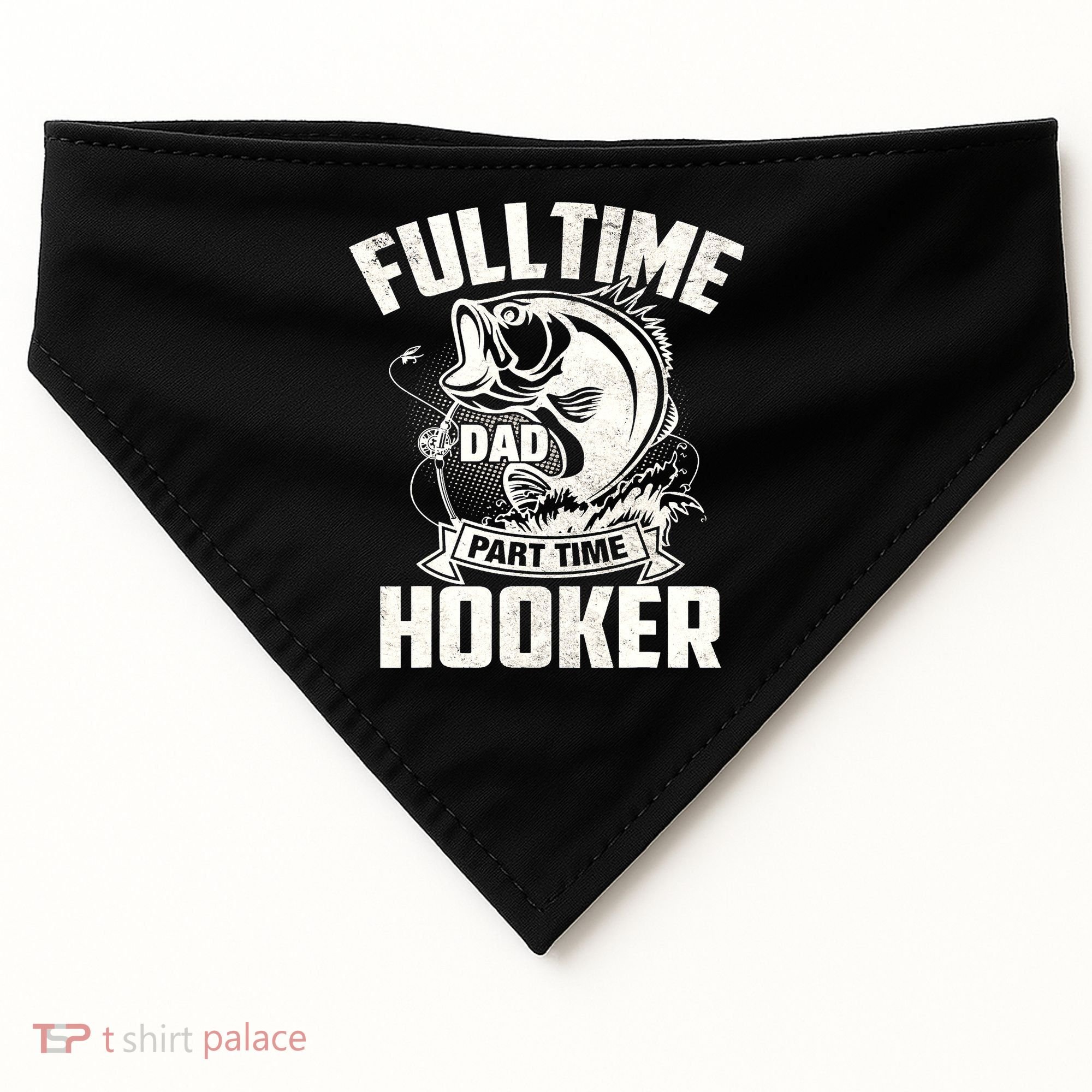 Full Time Dad Part Time Hooker Funny Father's Day Fishing USA-Made Doggie Bandana