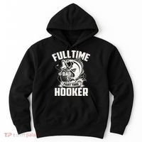 Full Time Dad Part Time Hooker Funny Father's Day Fishing Hoodie thumb 0