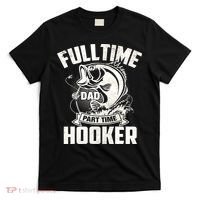 Full Time Dad Part Time Hooker Funny Father's Day Fishing T-Shirt thumb 0