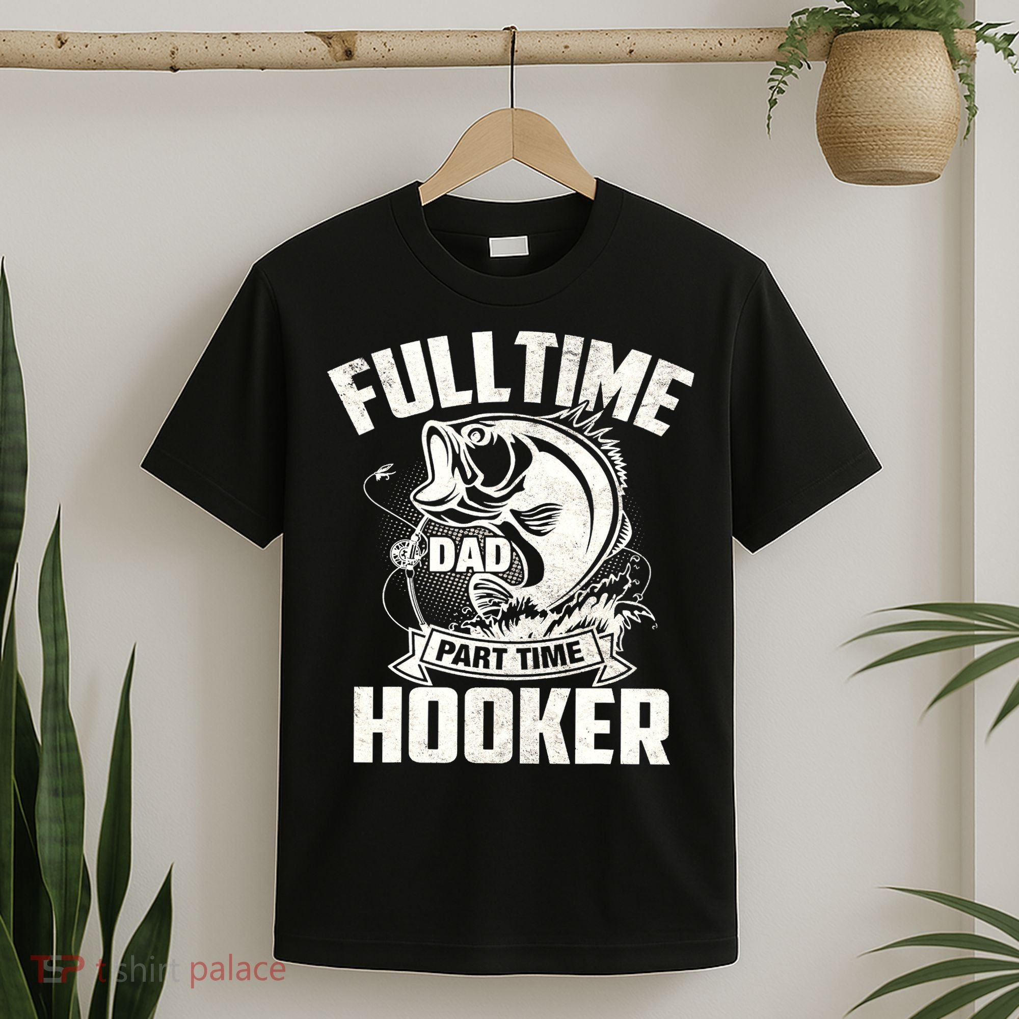 Full Time Dad Part Time Hooker Funny Father's Day Fishing T-Shirt