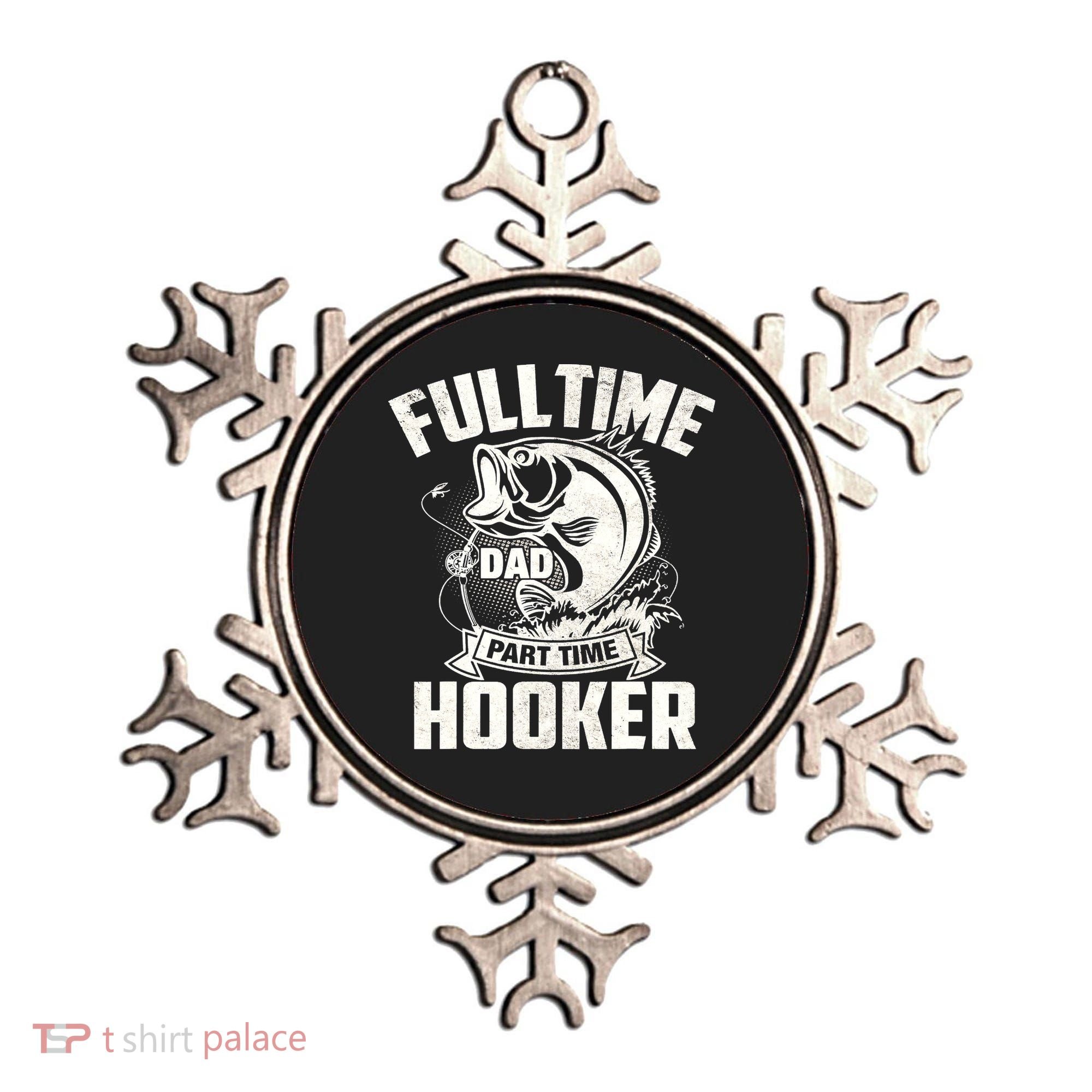 Full Time Dad Part Time Hooker Funny Father's Day Fishing Ornament