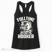 Full Time Dad Part Time Hooker Funny Father's Day Fishing Women's Tank Top thumb 0