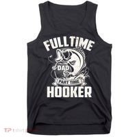 Full Time Dad Part Time Hooker Funny Father's Day Fishing Tank Top thumb 0