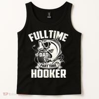Full Time Dad Part Time Hooker Funny Father's Day Fishing Tank Top thumb 2