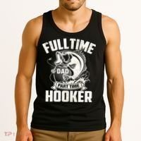 Full Time Dad Part Time Hooker Funny Father's Day Fishing Tank Top thumb 3