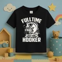 Full Time Dad Part Time Hooker Funny Father's Day Fishing Toddler T-Shirt thumb 3