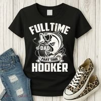 Full Time Dad Part Time Hooker Funny Father's Day Fishing Women's T-Shirt thumb 3