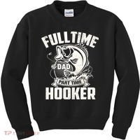 Full Time Dad Part Time Hooker Funny Father's Day Fishing Kids Sweatshirt thumb 0