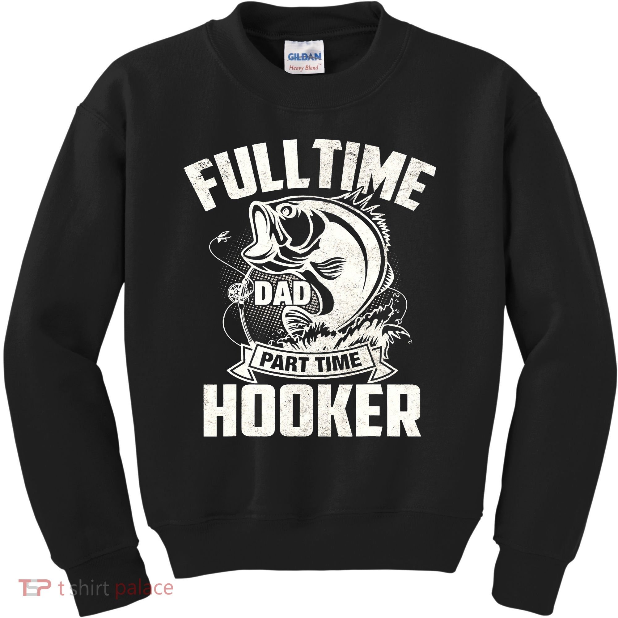 Full Time Dad Part Time Hooker Funny Father's Day Fishing Kids Sweatshirt