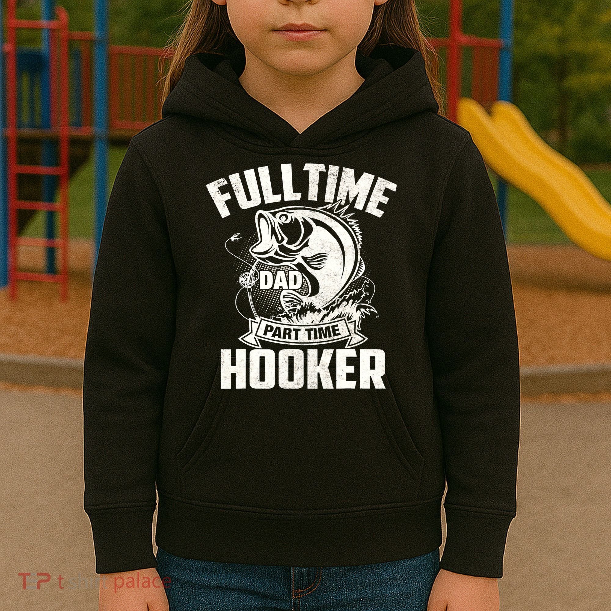 Full Time Dad Part Time Hooker Funny Father's Day Fishing Kids Hoodie