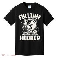 Full Time Dad Part Time Hooker Funny Father's Day Fishing Kids T-Shirt thumb 0