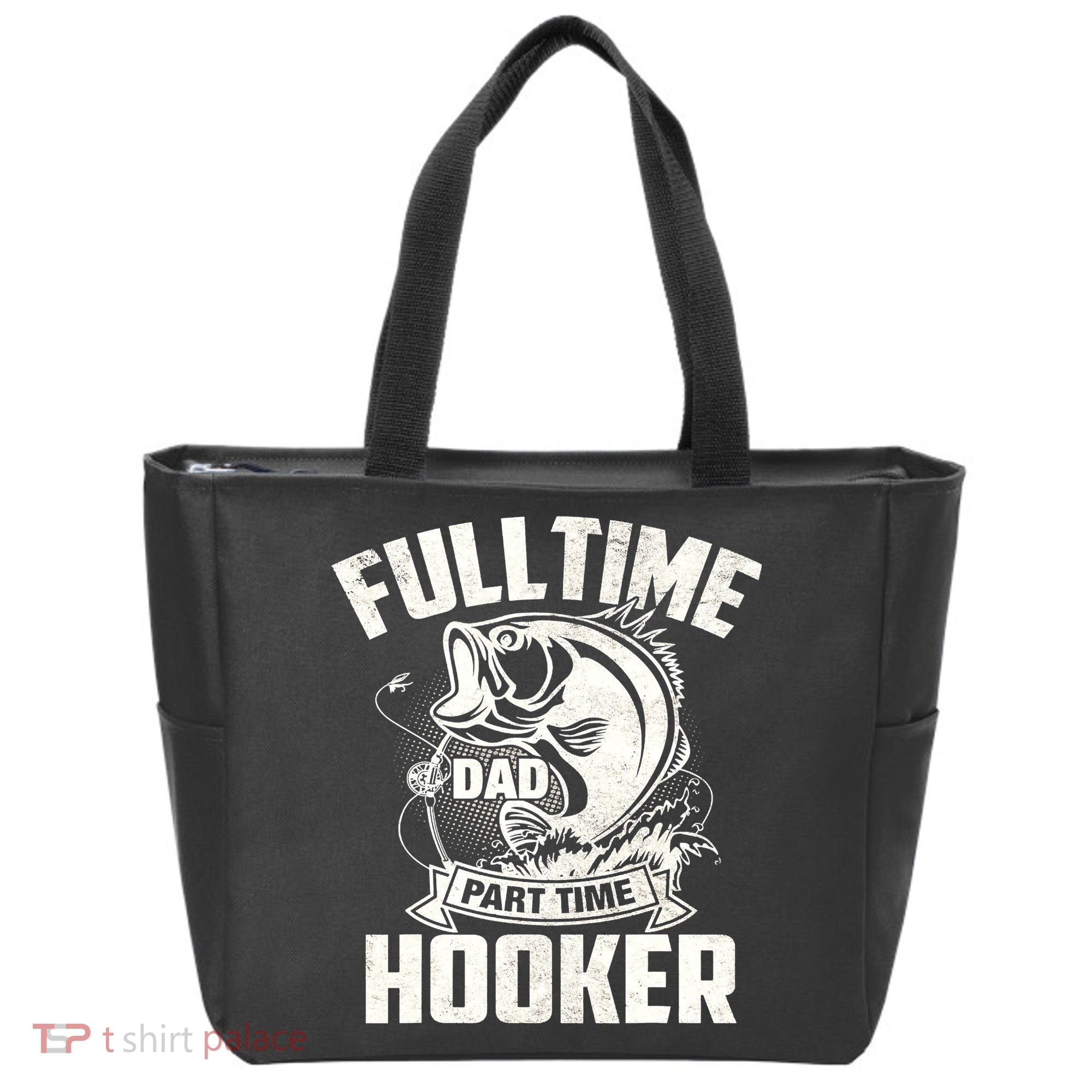 Full Time Dad Part Time Hooker Funny Father's Day Fishing Tote Bag