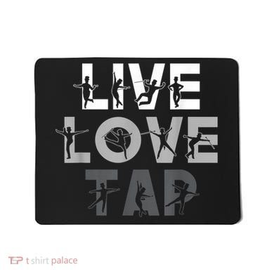 Funny Tap Dancing Design Live Love Tap Dance Mousepad