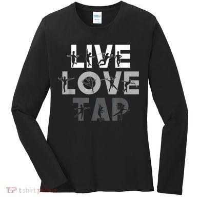 Funny Tap Dancing Design Live Love Tap Dance Women's Long Sleeve Shirt