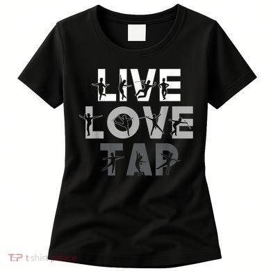 Funny Tap Dancing Design Live Love Tap Dance Women's T-Shirt