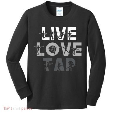 Funny Tap Dancing Design Live Love Tap Dance Kids Long Sleeve Shirt