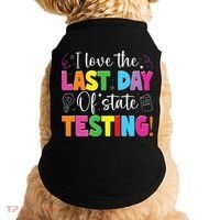 Funny Test Day Teachers I Love The Last Day Of State Testing Doggie Tank thumb 0