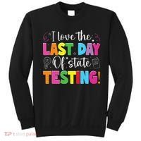 Funny Test Day Teachers I Love The Last Day Of State Testing Sweatshirt thumb 0
