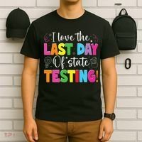 Funny Test Day Teachers I Love The Last Day Of State Testing T-Shirt thumb 6