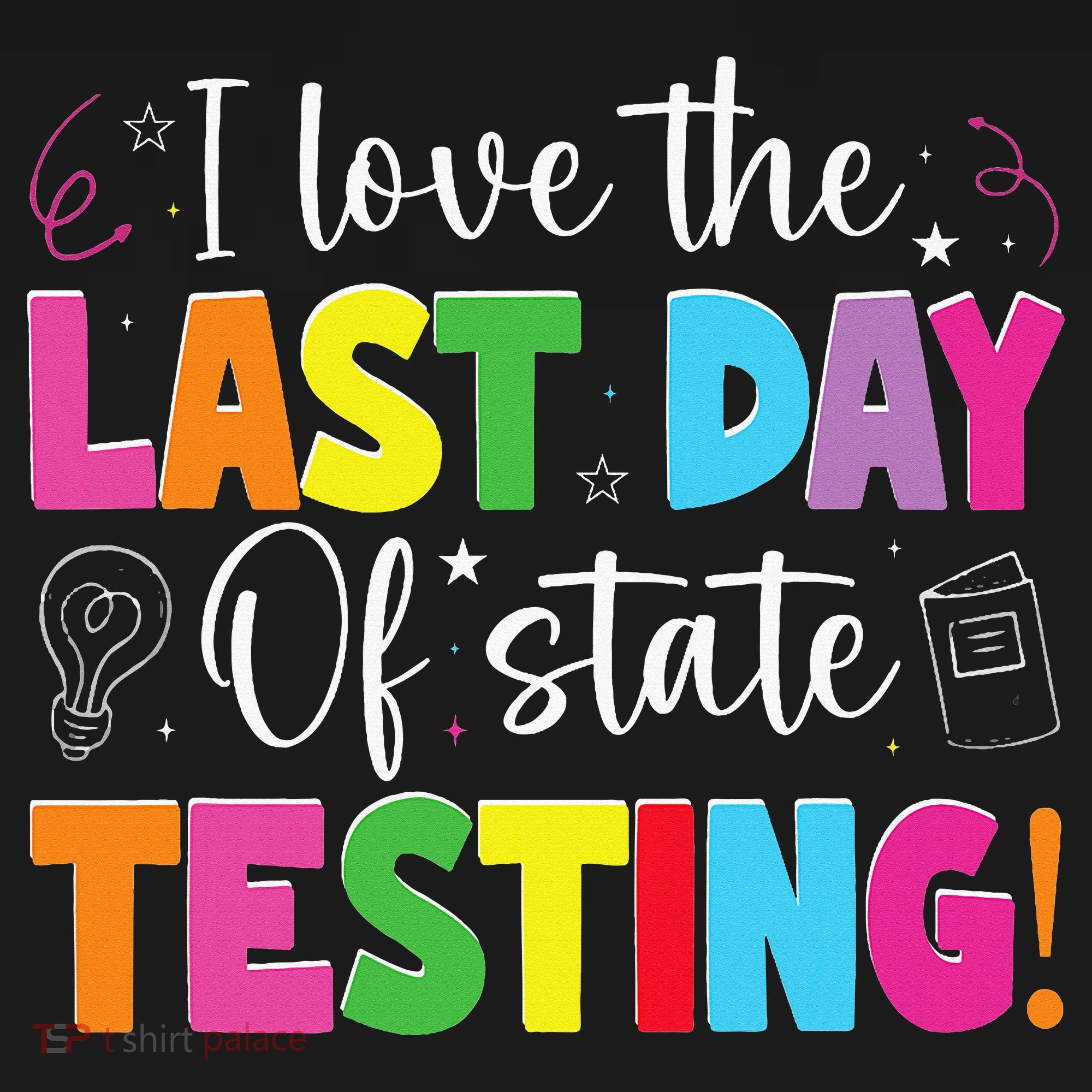 Funny Test Day Teachers I Love The Last Day Of State Testing Women's Hoodie