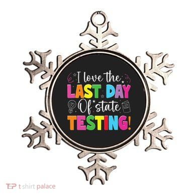 Funny Test Day Teachers I Love The Last Day Of State Testing Ornament