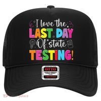 Funny Test Day Teachers I Love The Last Day Of State Testing Hat thumb 0