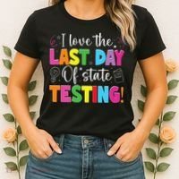Funny Test Day Teachers I Love The Last Day Of State Testing Women's T-Shirt thumb 2