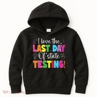 Funny Test Day Teachers I Love The Last Day Of State Testing Kids Hoodie thumb 0