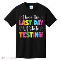 Funny Test Day Teachers I Love The Last Day Of State Testing Kids T-Shirt thumb 0