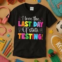 Funny Test Day Teachers I Love The Last Day Of State Testing Kids T-Shirt thumb 3