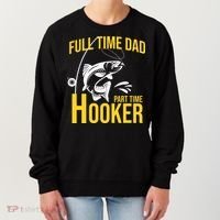 Full Time Dad Part Time Hooker Funny Fishing Gift Women's Sweatshirt thumb 0