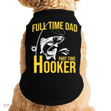 Full Time Dad Part Time Hooker Funny Fishing Gift Doggie Tank