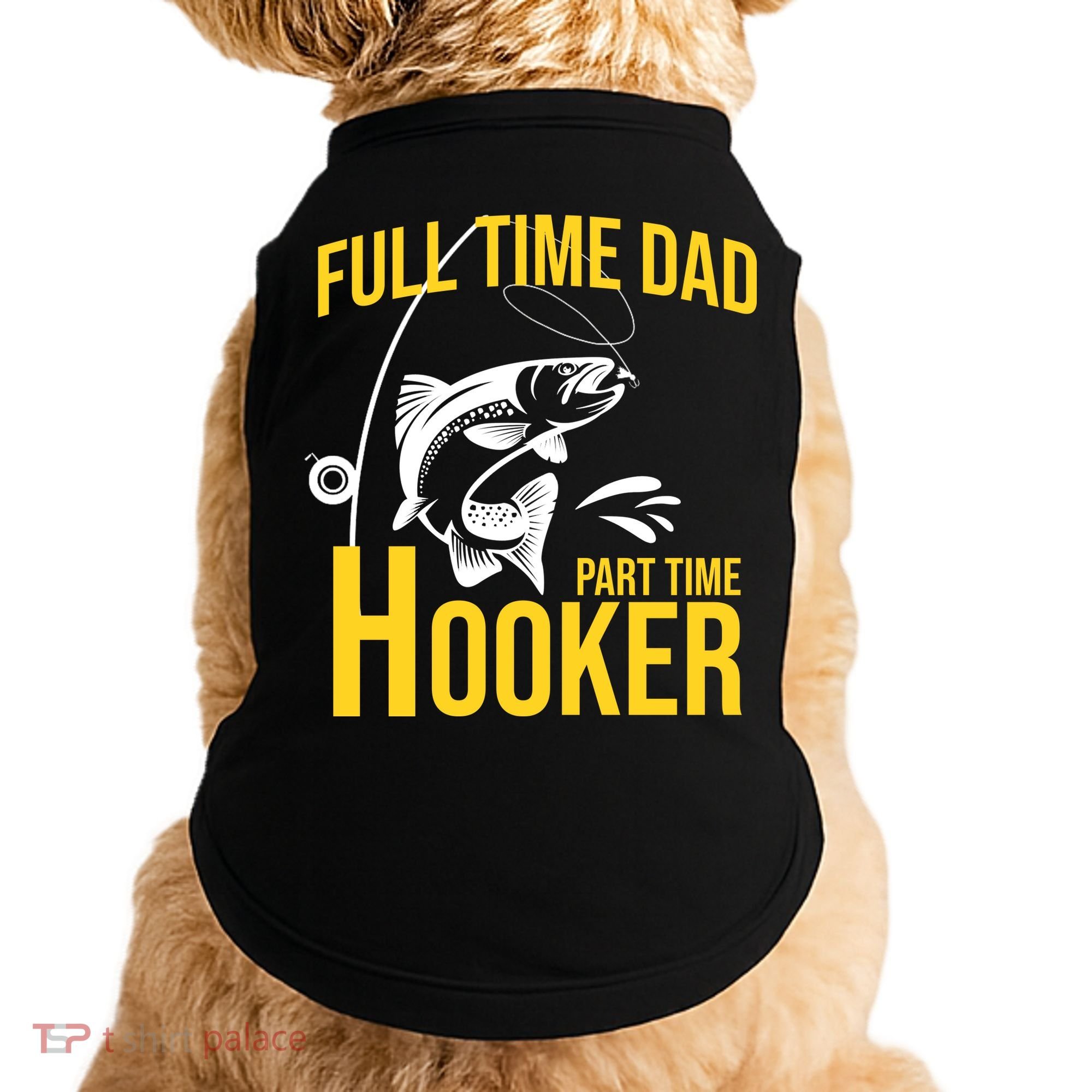 Full Time Dad Part Time Hooker Funny Fishing Gift Doggie Tank