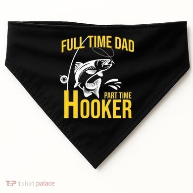 Full Time Dad Part Time Hooker Funny Fishing Gift USA-Made Doggie Bandana