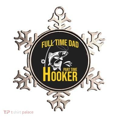Full Time Dad Part Time Hooker Funny Fishing Gift Ornament