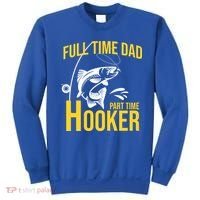 Full Time Dad Part Time Hooker Funny Fishing Gift Sweatshirt thumb 0