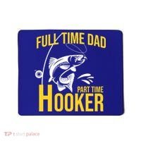 Full Time Dad Part Time Hooker Funny Fishing Gift Mousepad thumb 0