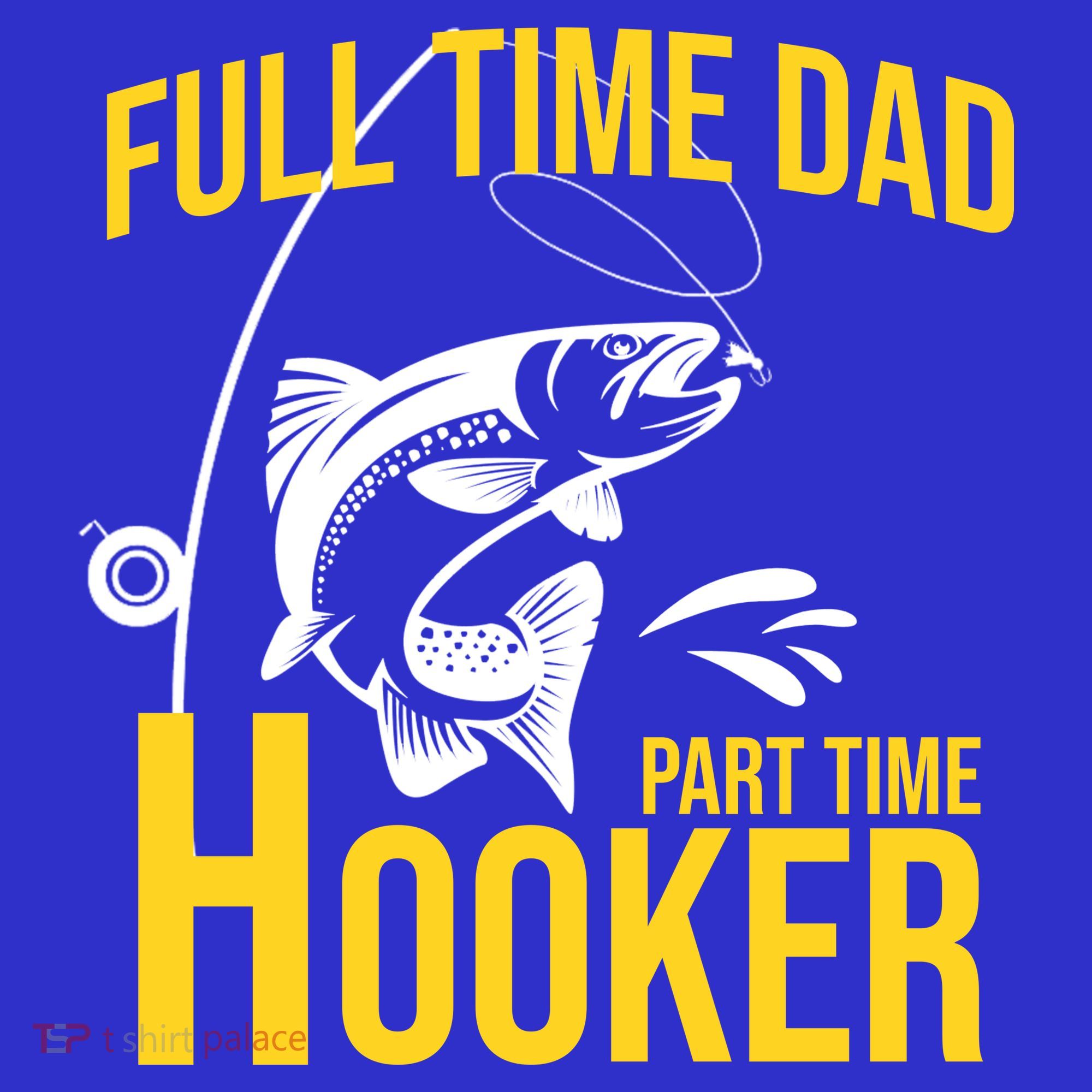 Full Time Dad Part Time Hooker Funny Fishing Gift Mousepad