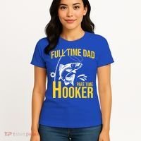 Full Time Dad Part Time Hooker Funny Fishing Gift Women's T-Shirt thumb 4