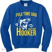 Full Time Dad Part Time Hooker Funny Fishing Gift Kids Sweatshirt thumb 0