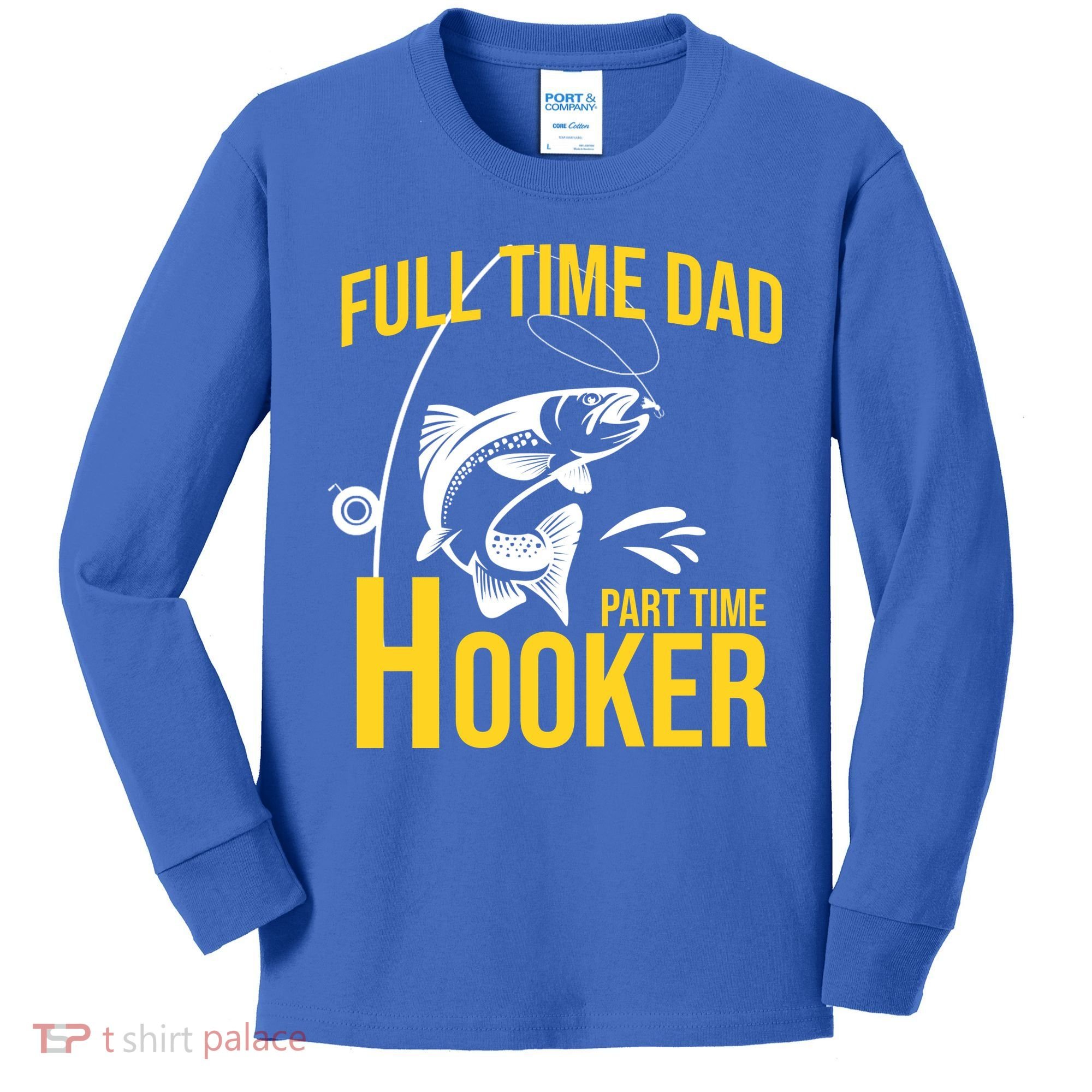 Full Time Dad Part Time Hooker Funny Fishing Gift Kids Long Sleeve Shirt