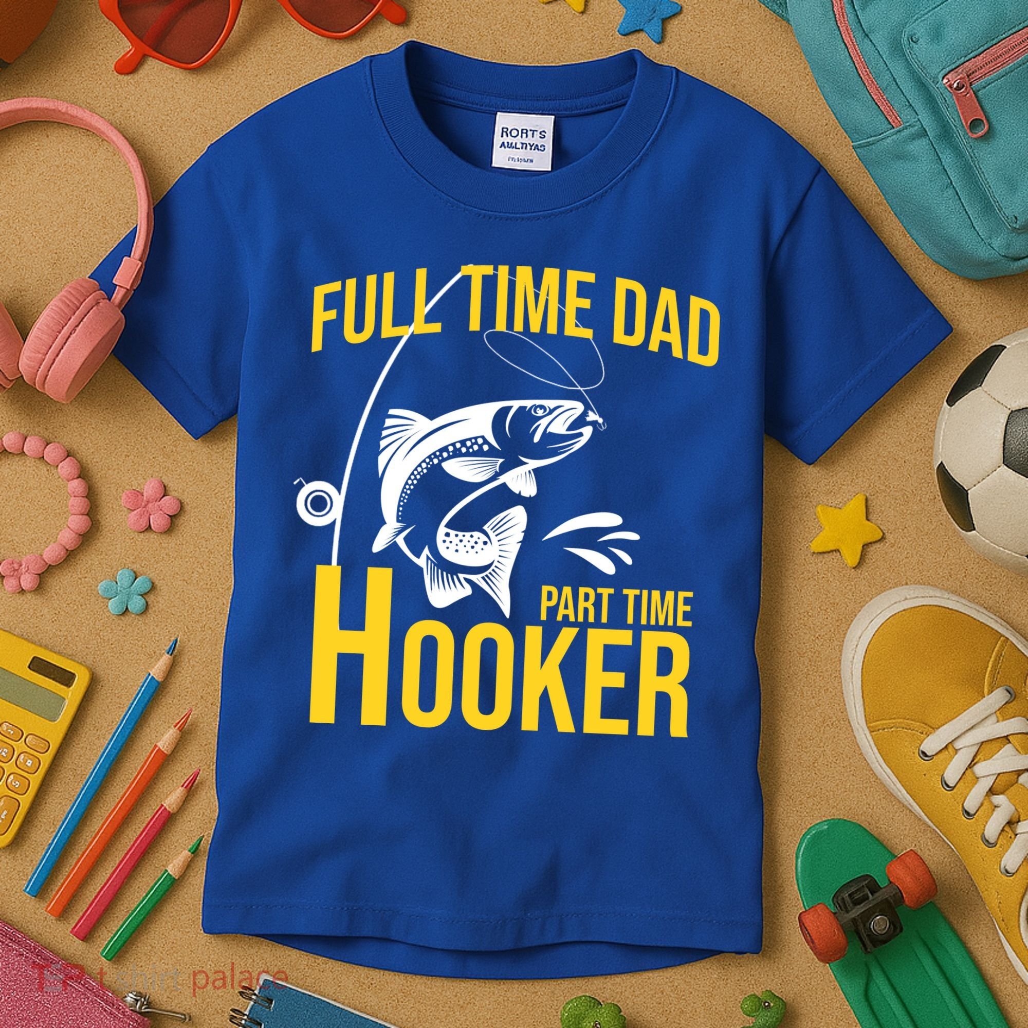 Full Time Dad Part Time Hooker Funny Fishing Gift Kids T-Shirt