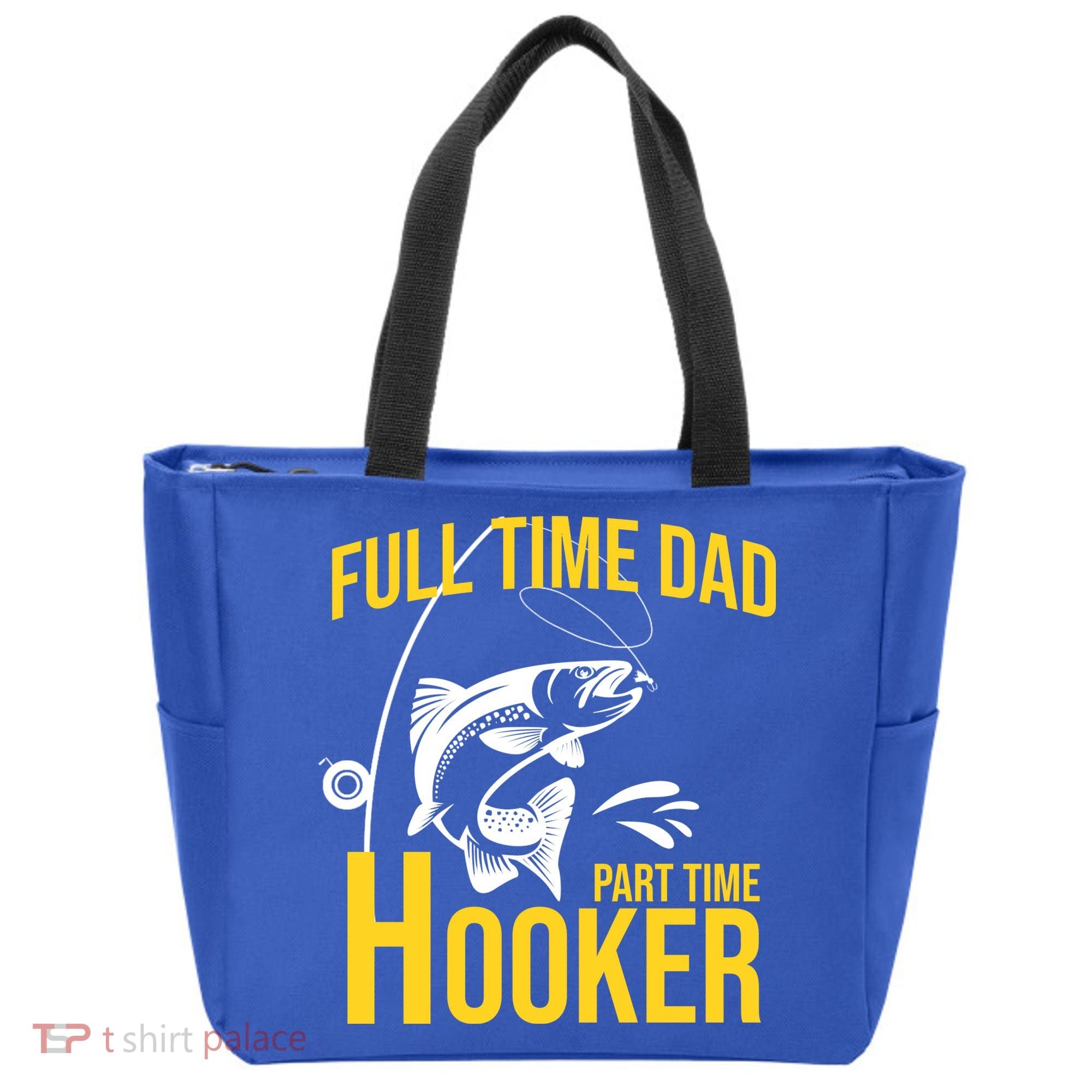 Full Time Dad Part Time Hooker Funny Fishing Gift Tote Bag