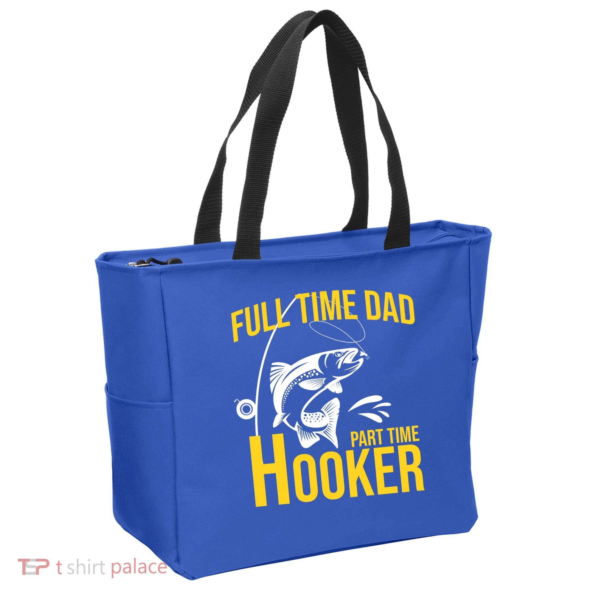 Full Time Dad Part Time Hooker Funny Fishing Gift Tote Bag