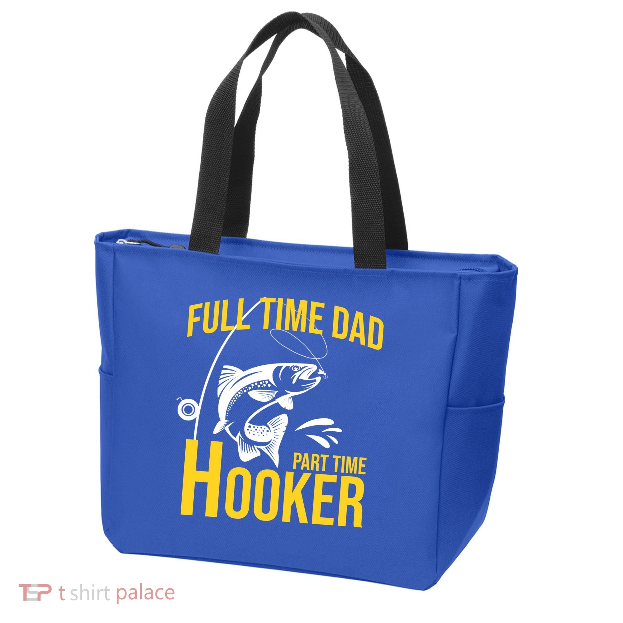 Full Time Dad Part Time Hooker Funny Fishing Gift Tote Bag