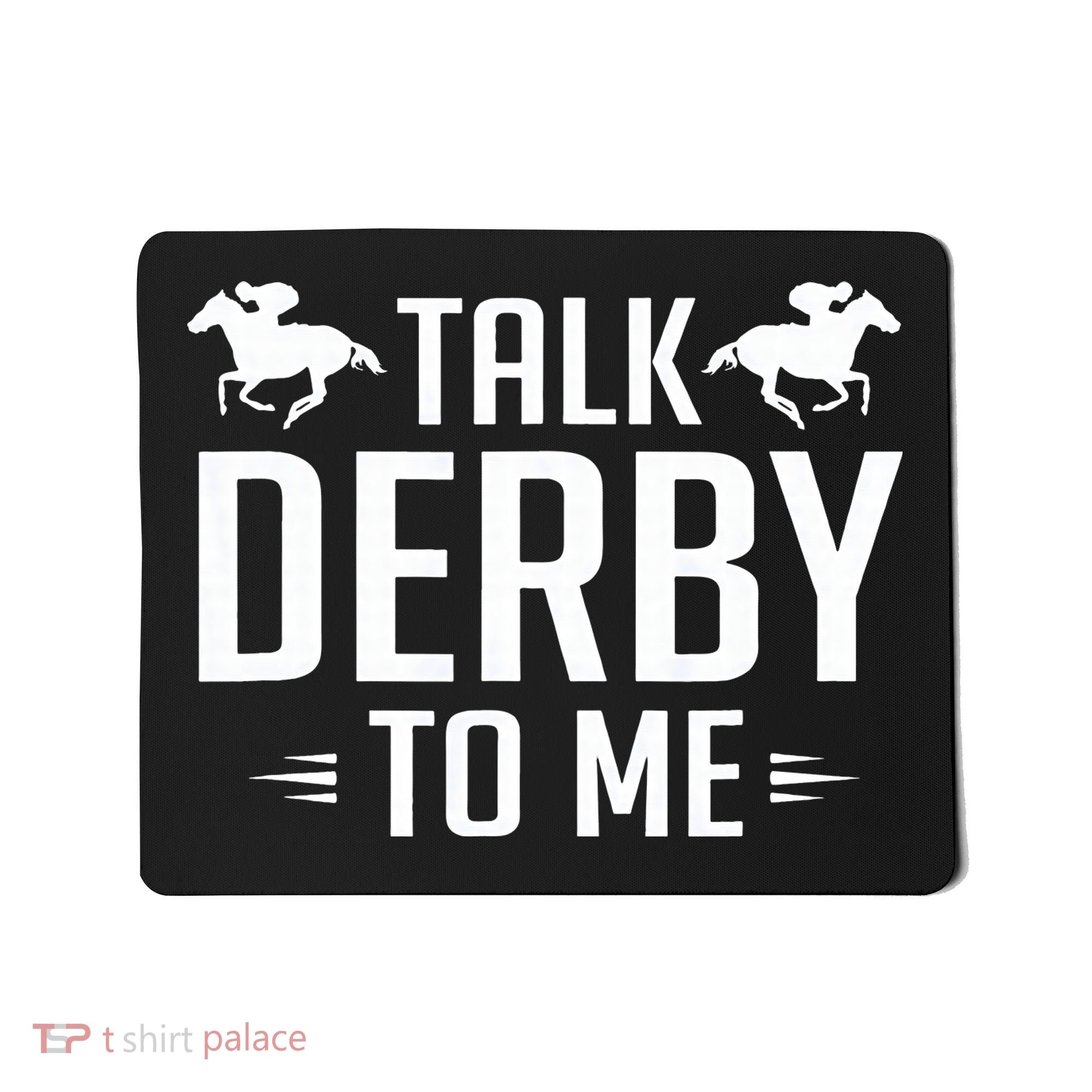 Funny Talk Derby To Me Horse Racing Mousepad