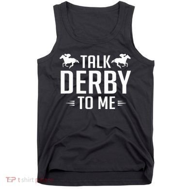 Funny Talk Derby To Me Horse Racing Tank Top