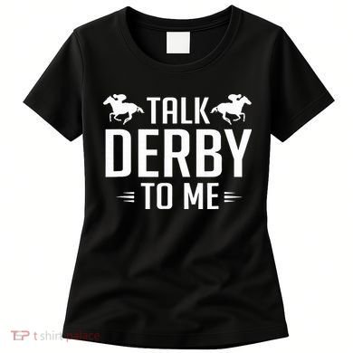 Funny Talk Derby To Me Horse Racing Women's T-Shirt